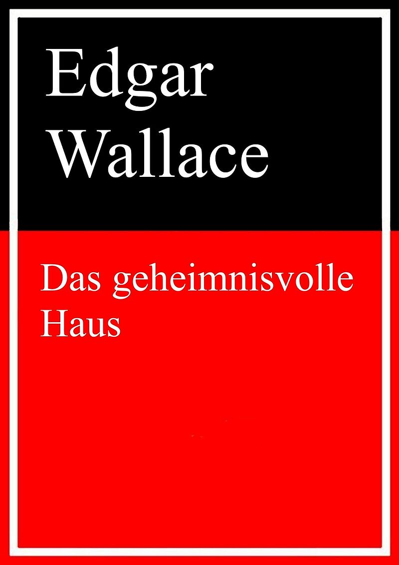 Das geheimnisvolle Haus Edgar Wallace Deutsche eBooks