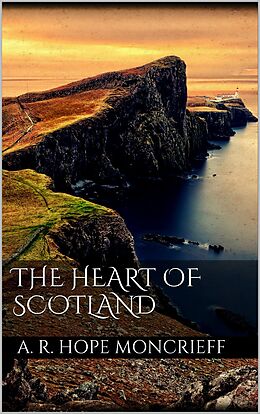 eBook (epub) The Heart of Scotland de A. R. Hope Moncrieff