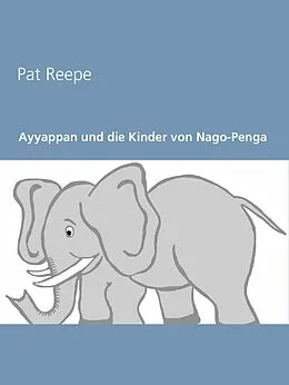 E-Book (epub) Ayyappan und die Kinder von Nago-Penga von Pat Reepe