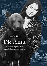 Kartonierter Einband Die Ainu von Uwe Makino