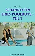 E-Book (epub) Schandtaten eines Poolboys von Simon Wood