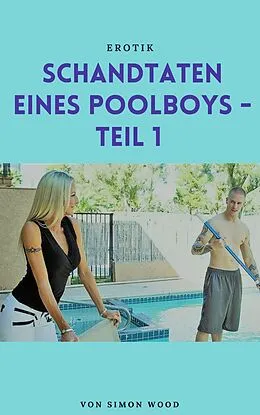 E-Book (epub) Schandtaten eines Poolboys von Simon Wood