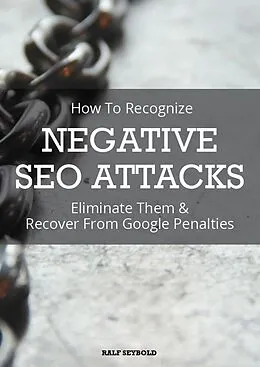 E-Book (epub) How To Recognize NEGATIVE SEO ATTACKS von Ralf Seybold