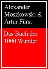 E-Book (epub) Das Buch der 1000 Wunder von Alexander Moszkowski, Artur Fürst