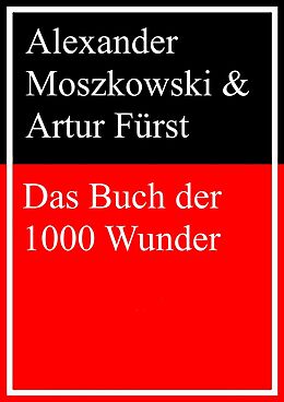 E-Book (epub) Das Buch der 1000 Wunder von Alexander Moszkowski, Artur Fürst