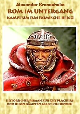 Fester Einband Rom im Untergang - Sammelband 3: Kampf um das römische Reich (Hardcover Version) von Alexander Kronenheim