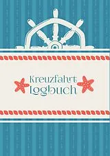 Kartonierter Einband Ein Reisetagebuch für die Kreuzfahrt - Das Kreuzfahrt-Logbuch und Tagebuch zum Eintragen - Kreuzfahrttagebuch für das Kreuzfahrt-Abenteuer von Tom Zungel