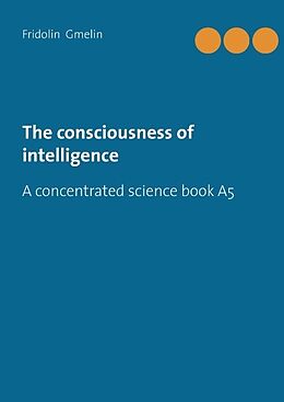 Fester Einband The consciousness of intelligence von Fridolin Gmelin