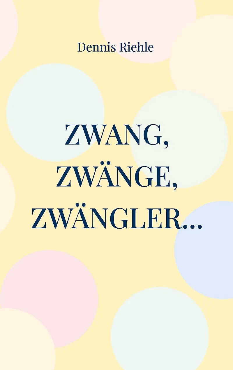 Zwang, Zwänge, Zwängler...