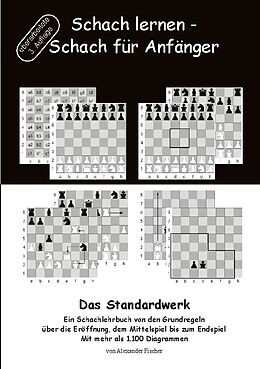 Kartonierter Einband Schach lernen - Schach für Anfänger - Das Standardwerk von Alexander Fischer