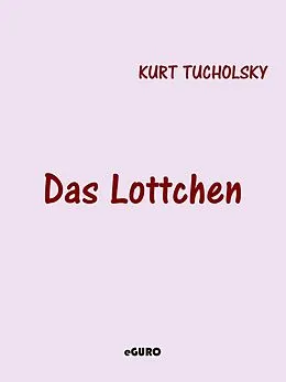 E-Book (epub) Das Lottchen von Kurt Tucholsky