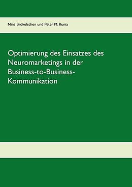 Kartonierter Einband Optimierung des Einsatzes des Neuromarketings in der Business-to-Business-Kommunikation im deutschen Mobilfunkmarkt von Nina Brökelschen, Peter M. Runia