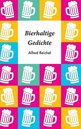 Kartonierter Einband Bierhaltige Gedichte von Alfred Reichel
