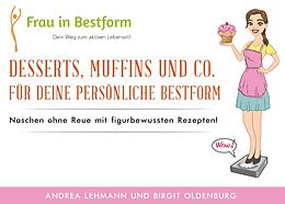 Kartonierter Einband Desserts, Muffins und Co. für Deine persönliche Bestform von Andrea Lehmann, Birgit Oldenburg