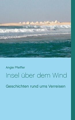 Kartonierter Einband Insel über dem Wind von Angie Pfeiffer