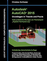 E-Book (epub) Autodesk AutoCAD 2015 - Grundlagen in Theorie und Praxis von Christian Schlieder