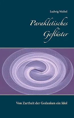 E-Book (epub) Parakletisches Geflüster von Ludwig Weibel