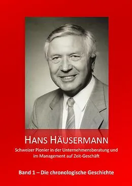 ePUB Hans Häusermann - Schweizer Pionier in der Unternehmensberatung und im Management auf Zeit-Geschäft von Hans Häusermann