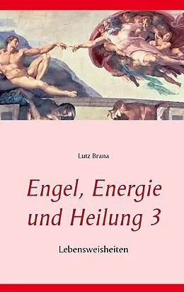 E-Book (epub) Engel, Energie und Heilung 3 von Lutz Brana