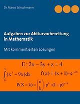 E-Book (epub) Aufgaben zur Abiturvorbereitung in Mathematik von Marco Schuchmann