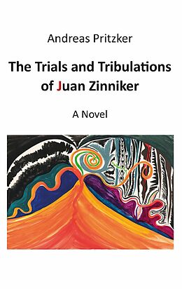 eBook (epub) The Trials and Tribulations of Juan Zinniker de Andreas Pritzker