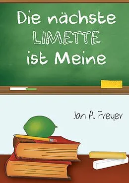 E-Book (epub) Die nächste Limette ist meine von Jan A. Freyer