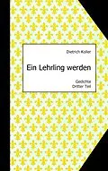 E-Book (epub) Ein Lehrling werden von Dietrich Koller