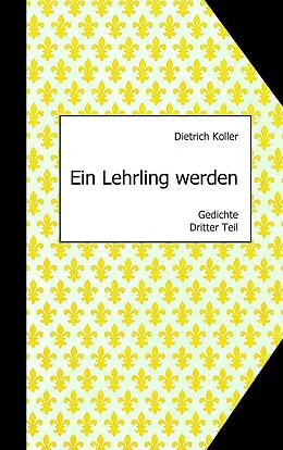 E-Book (epub) Ein Lehrling werden von Dietrich Koller