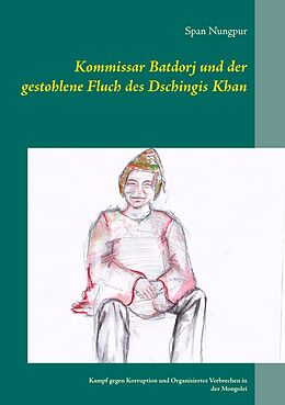 E-Book (epub) Kommissar Batdorj und der gestohlene Fluch des Dschingis Khan von Span Nungpur