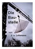 E-Book (epub) Die Baustelle von J. V. Lehmann