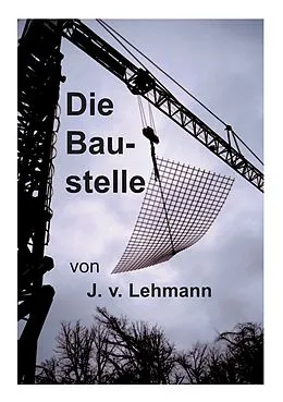E-Book (epub) Die Baustelle von J. V. Lehmann