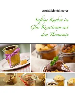 E-Book (epub) Saftige Kuchen im Glas Kreationen mit dem Thermomix von Astrid Schmidtmeyer