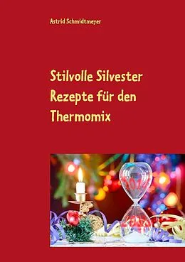 E-Book (epub) Stilvolle Silvester Rezepte für den Thermomix von Astrid Schmidtmeyer