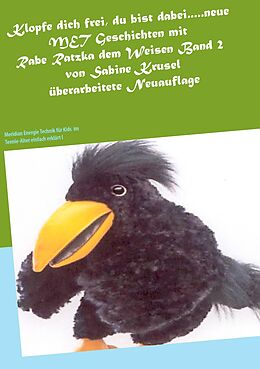 E-Book (epub) Klopfe dich frei, du bist dabei.....neue MET Geschichten mit Rabe Ratzka dem Weisen Band 2 von Sabine Krusel