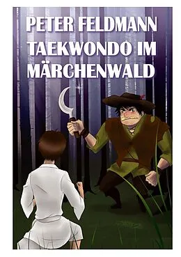 E-Book (epub) Taekwondo im Märchenwald von Peter Feldmann