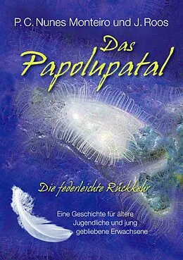 E-Book (epub) Das Papolupatal. Die federleichte Rückkehr von P. C. Nunes Monteiro, J. Roos