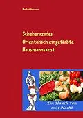 E-Book (epub) Scheherazades Orientalisch eingefärbte Hausmannskost von Manfred Herrmann