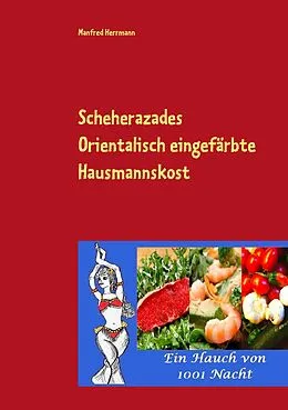 E-Book (epub) Scheherazades Orientalisch eingefärbte Hausmannskost von Manfred Herrmann