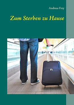 E-Book (epub) Zum Sterben zu Hause von Andreas Frey