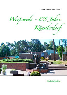 E-Book (epub) Worpswede - 125 Jahre Künstlerdorf von Hans-Werner Johannsen