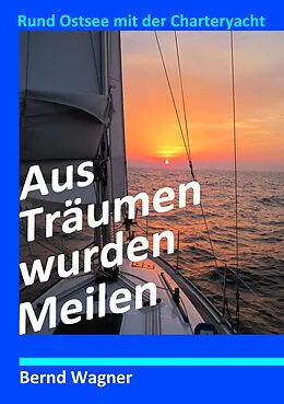 E-Book (epub) Aus Träumen wurden Meilen von Bernd O. Wagner