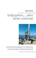 E-Book (epub) Aufgegeben, ...aber nicht verloren! von Beate Piehler