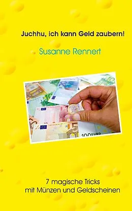 E-Book (epub) Juchhu, ich kann Geld zaubern von Susanne Rennert