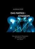E-Book (epub) Das Matrix Syndrom von Andreas Popp