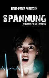 E-Book (epub) Spannung - der Unterleib der Literatur von Hans Peter Roentgen