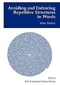 E-Book (epub) Avoiding and Enforcing Repetitive Structures in Words von Mike Müller