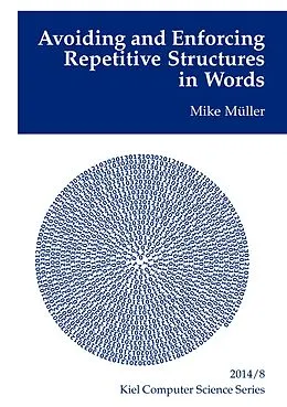 E-Book (epub) Avoiding and Enforcing Repetitive Structures in Words von Mike Müller