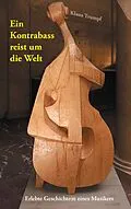 E-Book (epub) Ein Kontrabass reist um die Welt von Klaus Trumpf