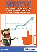 E-Book (epub) Low Budget Werbe 1x1 für Finanzdienstleister, Versicherungsmakler und Vermögensberater von Alois Gmeiner