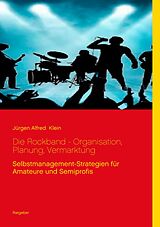 E-Book (epub) Die Rockband - Organisation, Planung, Vermarktung von Jürgen Alfred Klein